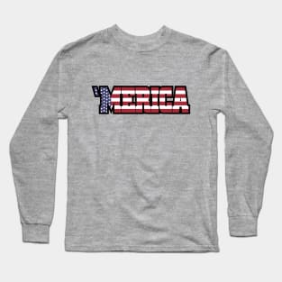 'Merica / America / USA / US Flag 'Merica Long Sleeve T-Shirt